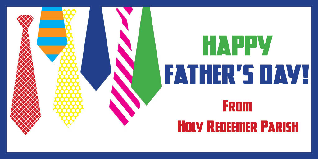 Happy Father's Day
From Holy Redeemer Parish