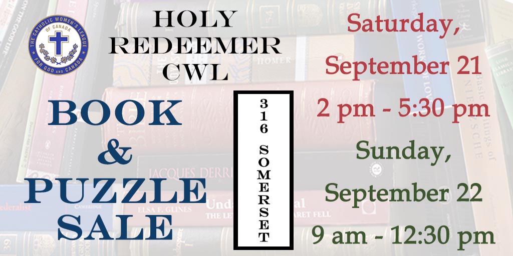 Holy Redeemer CWL
Book & Puzzle Sale
Saturday, September 21, 2 pm - 5:30 pm
Sunday, September 22, 9 am - 12:30 pm
316 Somerset Street