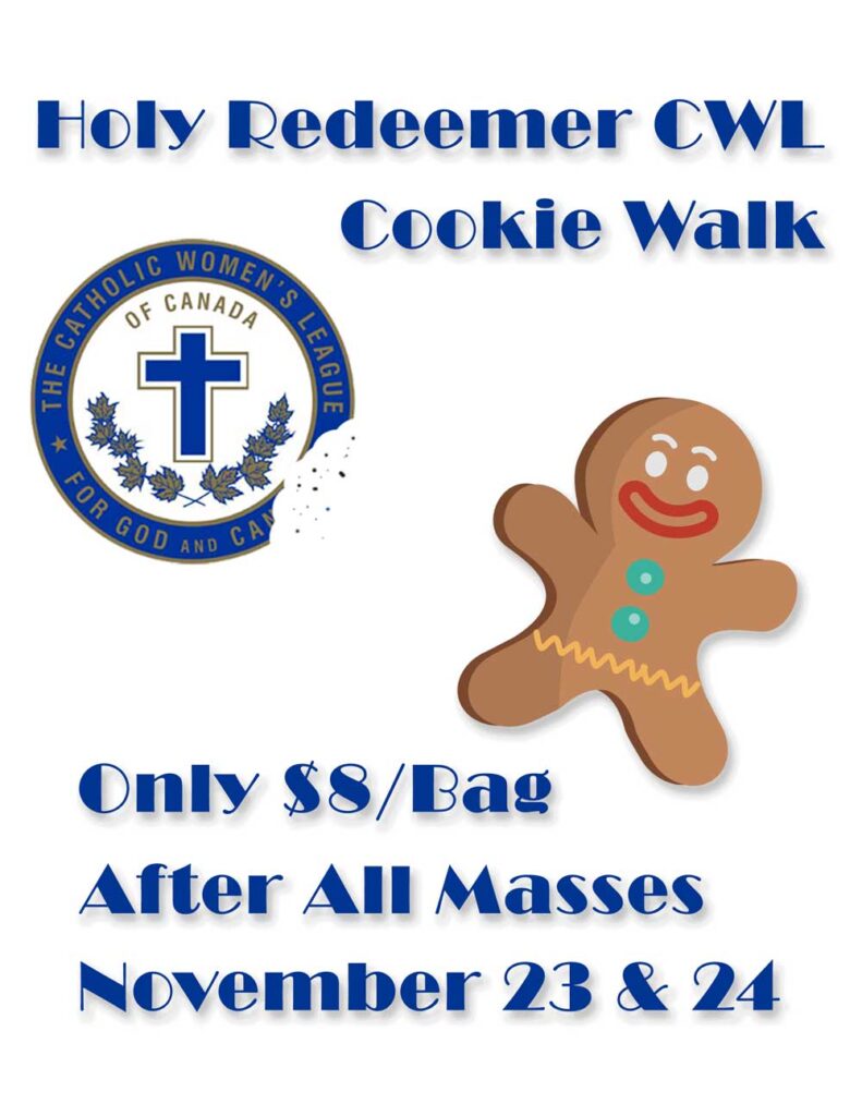 Holy Redeemer CWL Cookie Walk
Only $8 per bag
After all Masses November 23 & 24