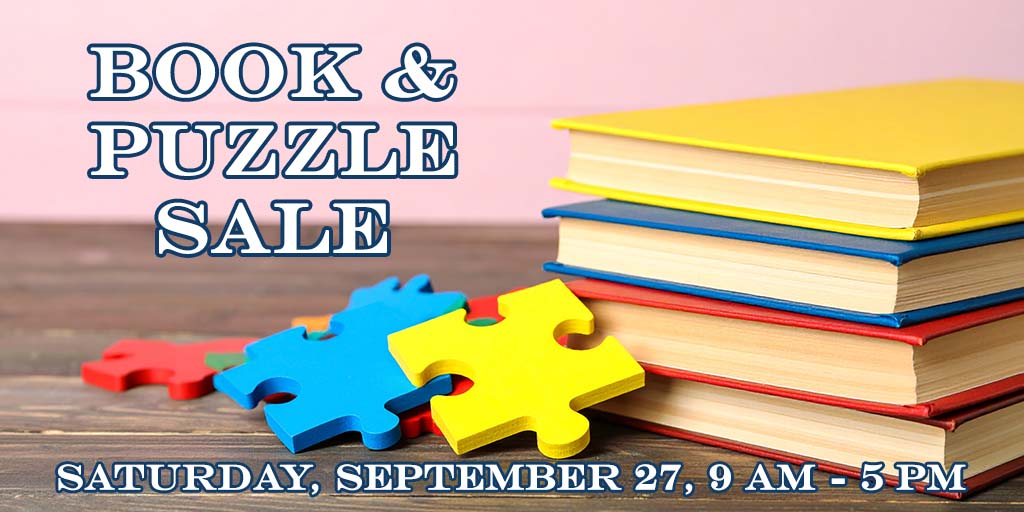 Book & Puzzle Sale
Saturday, September 27, 9 am - 5 pm