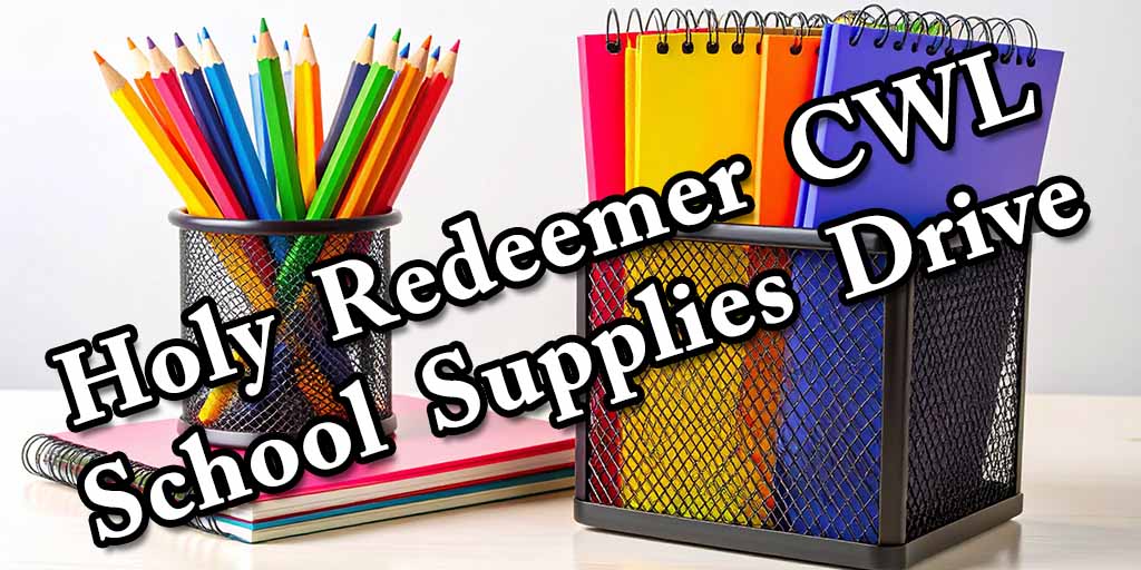 Holy Redeemer CWL
School supplies drive