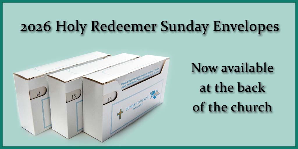 2026 Holy Redeemer Sunday Envelopes
Now available at the back of the church