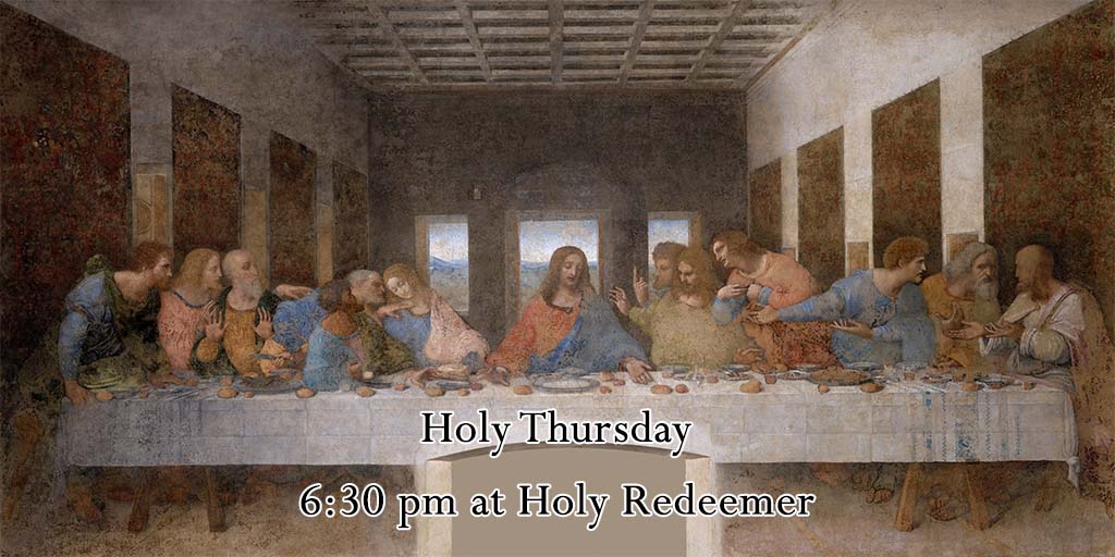 Holy Thursday
6:30 pm at Holy Redeemer