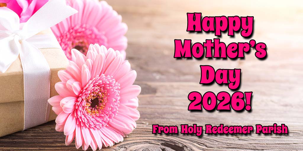 Happy Mother's Day 2026!
From Holy Redeemer Parish