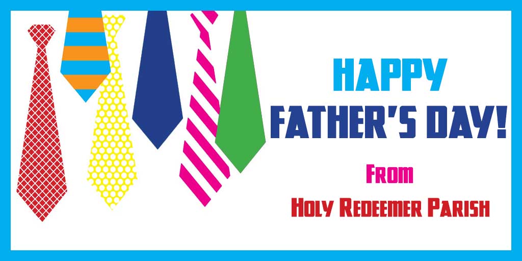 Happy Father's Day!
From Holy Redeemer Parish