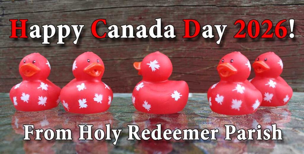 Happy Canada Day 2026!
From Holy Redeemer Parish