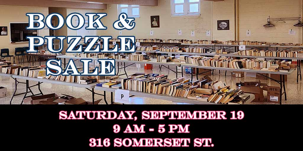 Book & Puzzle Sale
Saturday, September 19 
9 am - 5 pm
316 Somerset St.